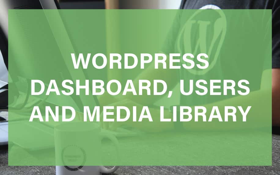 The WordPress Dashboard, Users and Media Library Tutorial