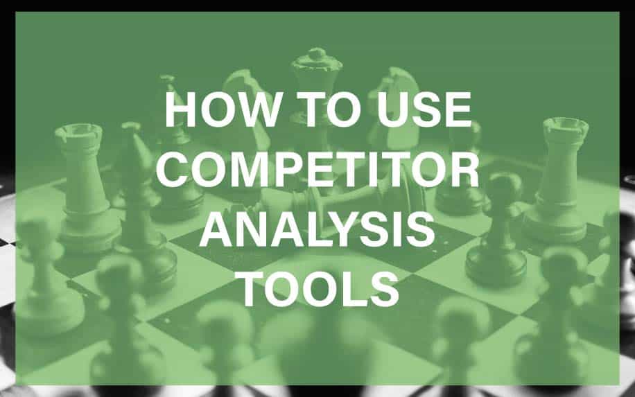 How to Use Competitor Analysis Tools