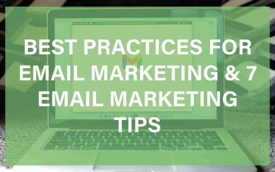 Best Practices For Email Marketing & 7 Email Marketing Tips