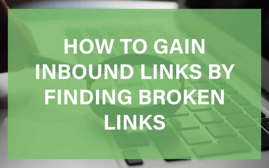 How to Gain Inbound Links By Finding Broken Links