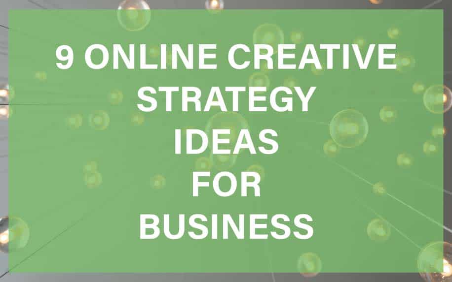 9 Online Creative Strategy Ideas for Businesses