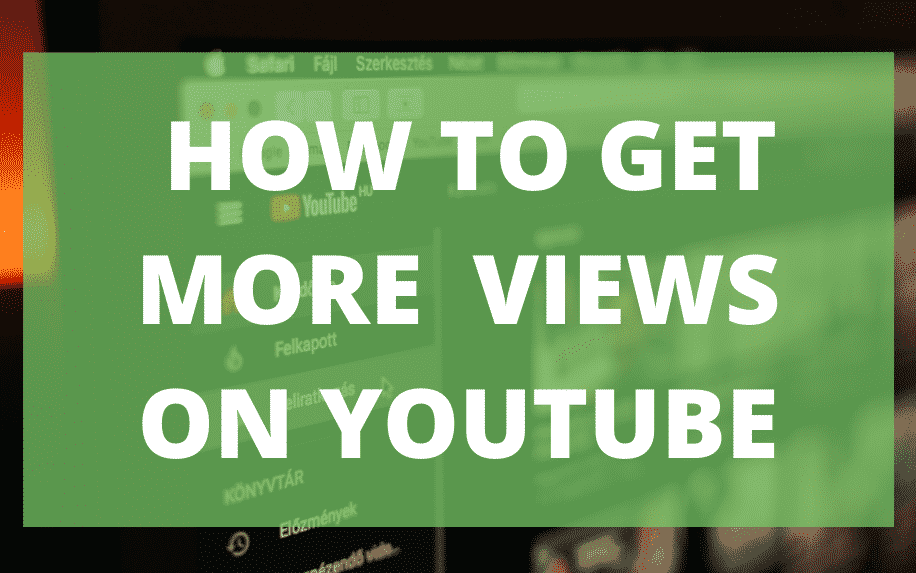 10 Proven Ways to Get More Views on YouTube and Subscribers