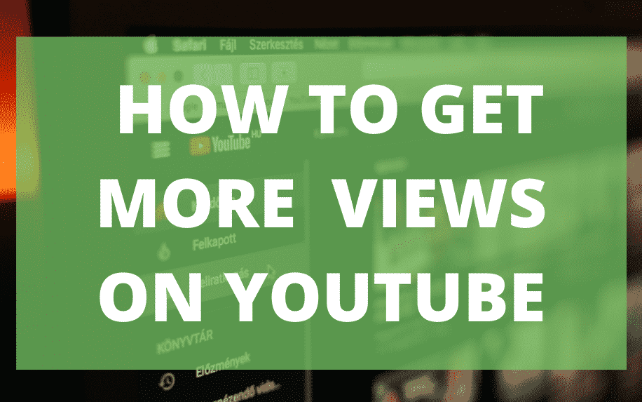 How to get more views on YouTube