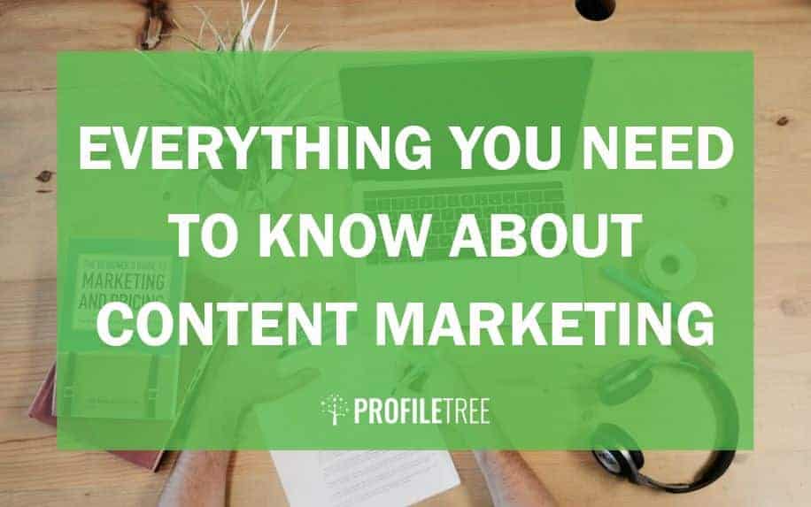 everything you need to know about content marketing