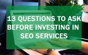 Featured image on 13 questions to ask before investing in SEO services.