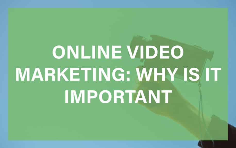 Online Video Marketing: Why is it Important