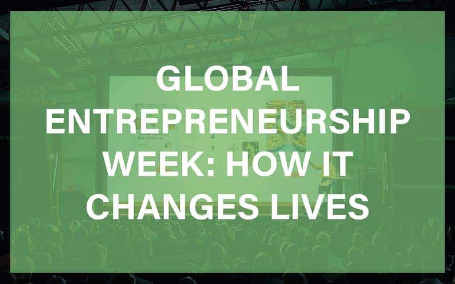 Global Entrepreneurship Week: How it Changes Lives