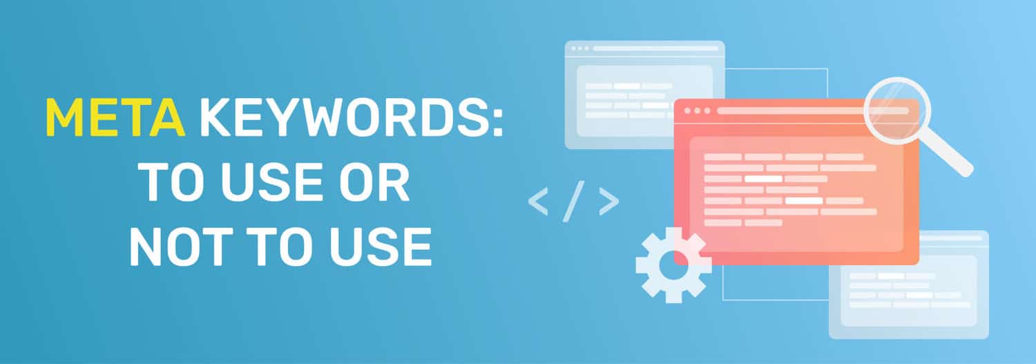 Meta Keywords To Use Or Not To Use What Are Meta Keywords meta-keywords-to-use-or-not-to-use-what-are-meta-keywords