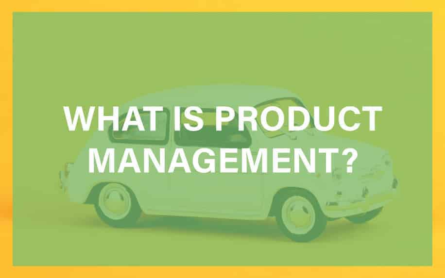 The Complete Guide to Product Management: Roles, Responsibilities, Skills and Methodologies for 2023