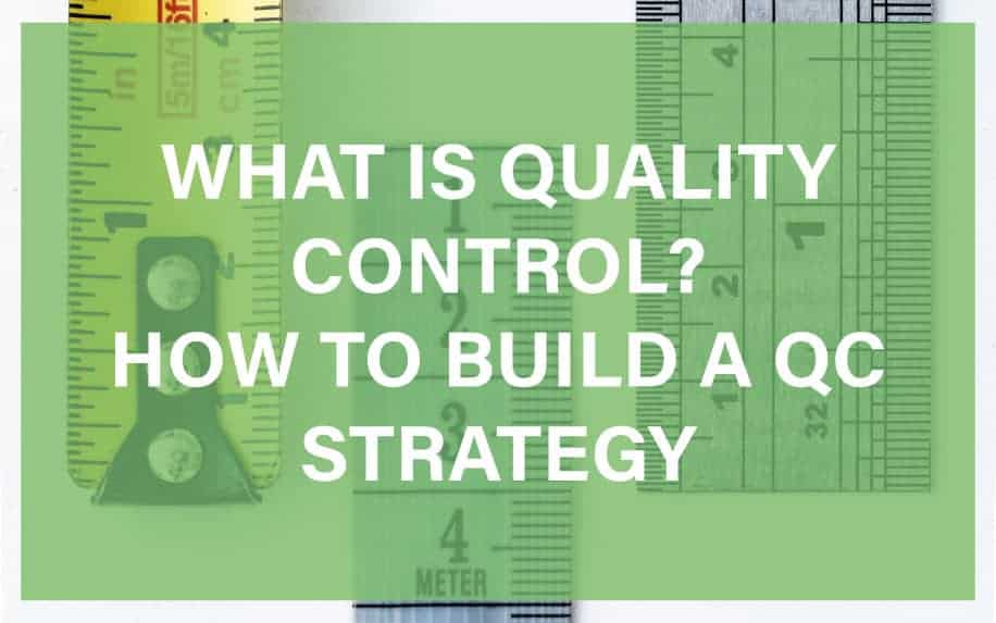 What Is Quality Control? How to Build a QC Strategy