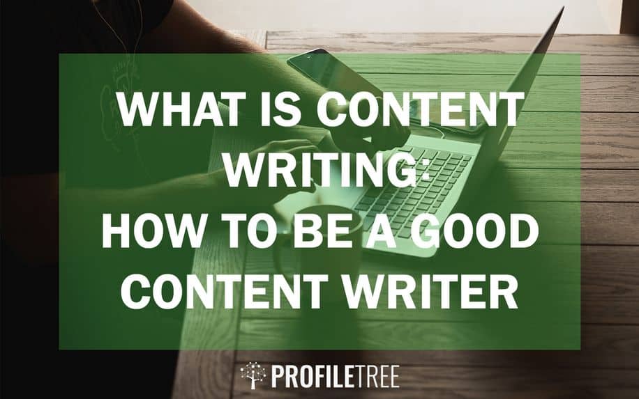 What is Content Writing? How to Be a Good Content Writer 101