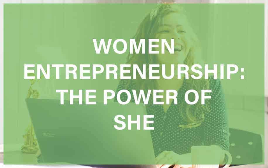 Women Entrepreneurship: The Power of She