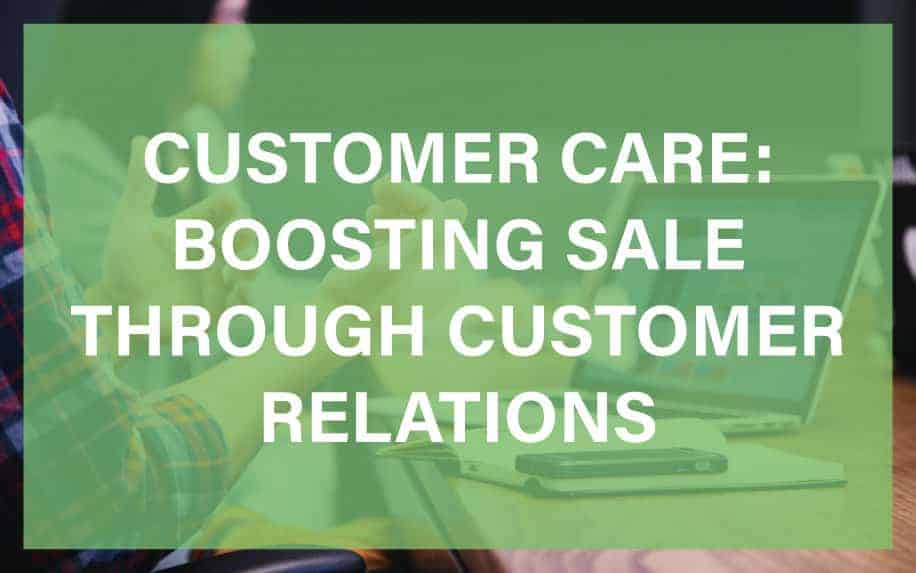 Customer Care: Skyrocket Sales With Customer Relations