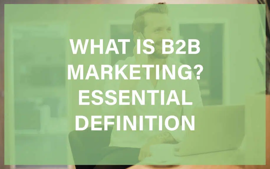 What Is B2B Marketing? Essential Definition