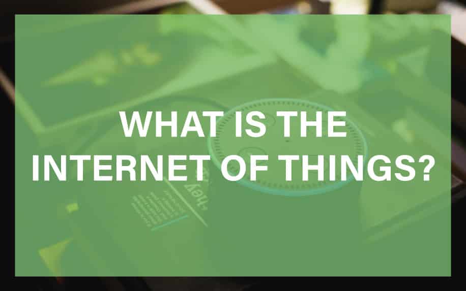 What Is The Internet Of Things?