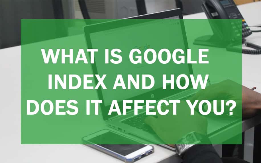 What Is Google Index and How Does It Affect you?