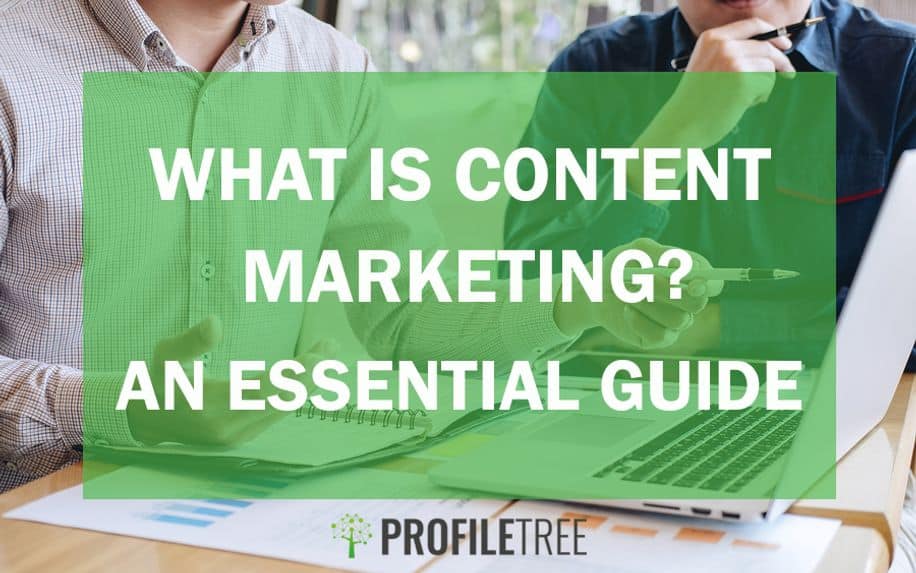 What Is Content Marketing? The Essential Guide – 7 Key Benefits