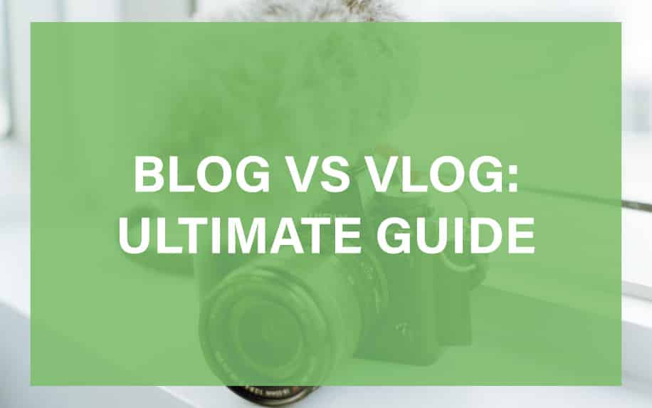 Blog vs Vlog – Ultimate Guide