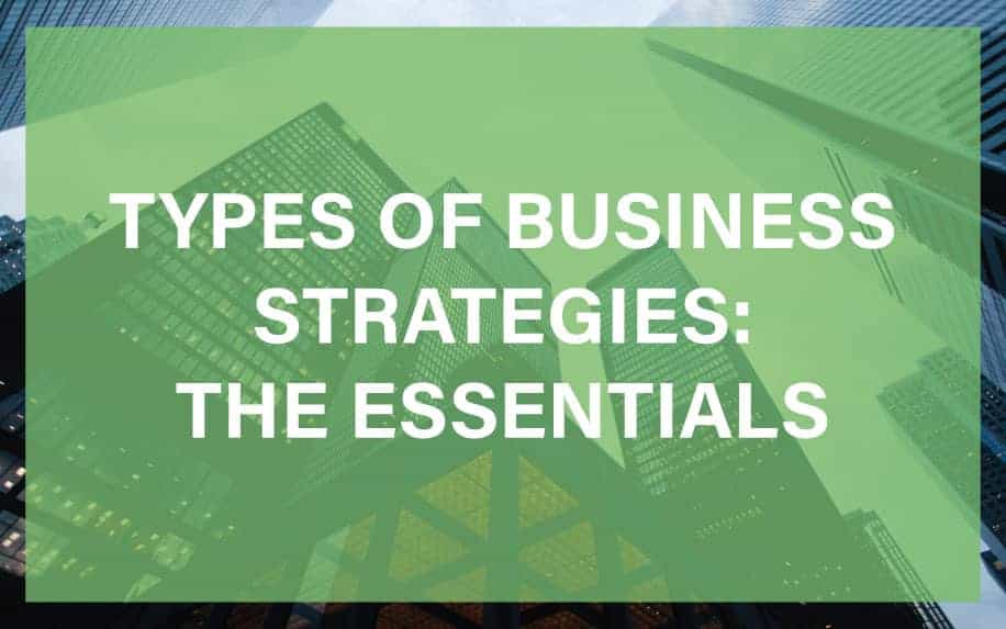 Types of Business Strategies: The Essentials