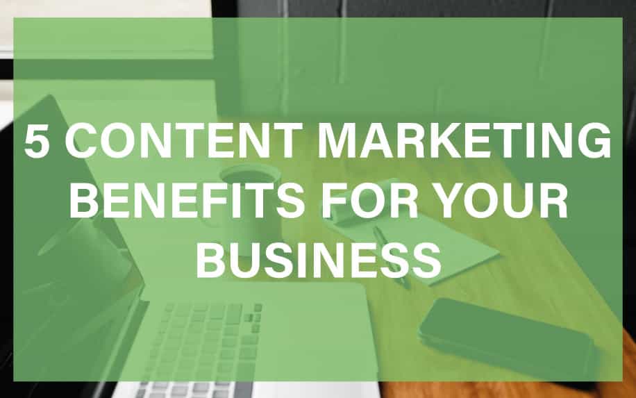 Content marketing benefits featured