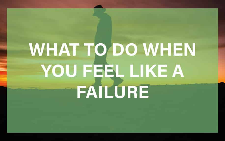 What to do when you feel like a failure featured