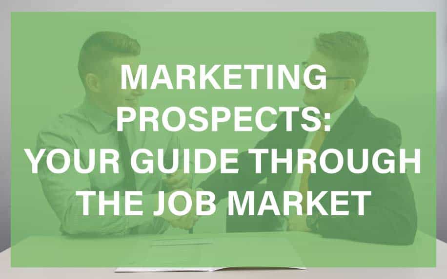 Marketing Prospects: Your Map Through The Job Market
