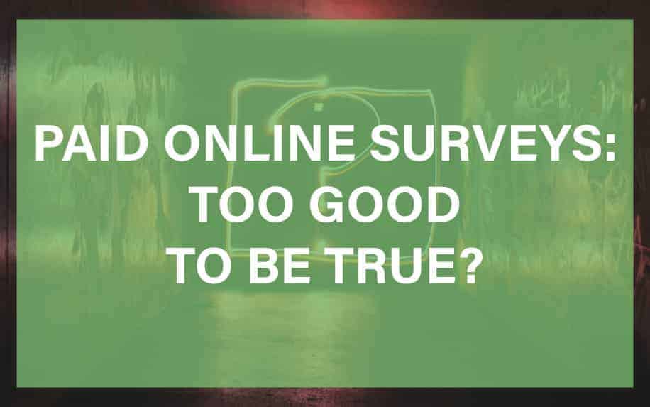 Paid Online Surveys: Too Good to Be True?