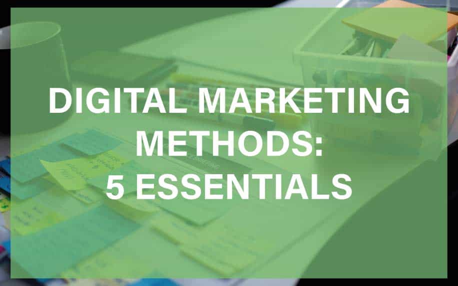 Digital Marketing Methods: 5 Essentials