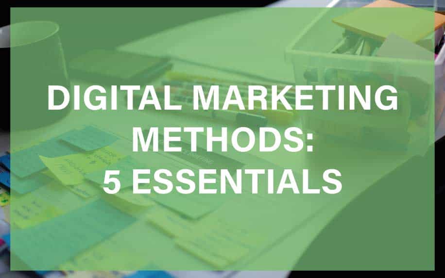 5 Top Digital Marketing Methods to Grow Your Business