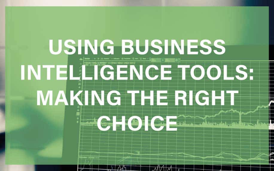 Using Business Intelligence Tools: Making the Right Choice