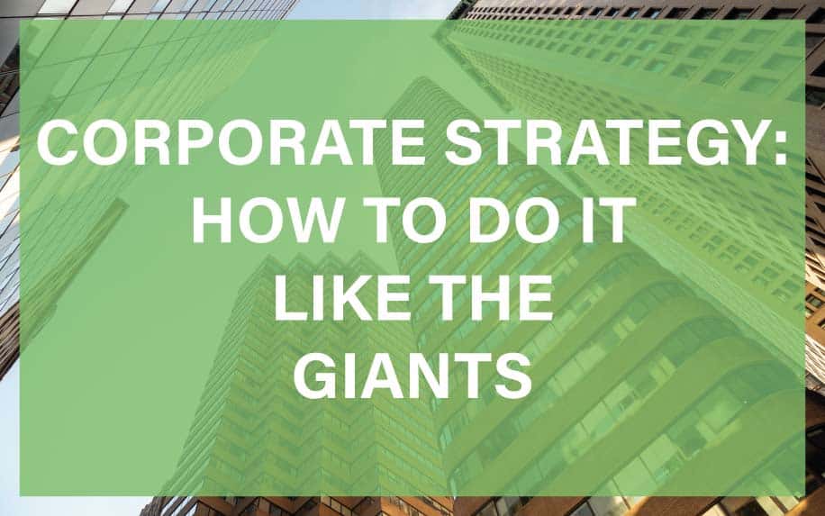 Corporate Strategy: How to Do It Like the Giants