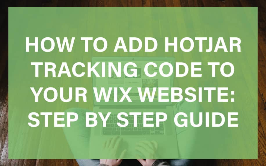 How to Add Hotjar Tracking Code to Your WIX Website: Step by Step Guide