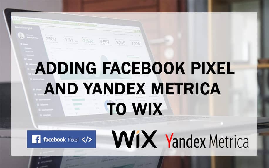 Adding Facebook Pixel and Yandex metrica to WIX Featured image