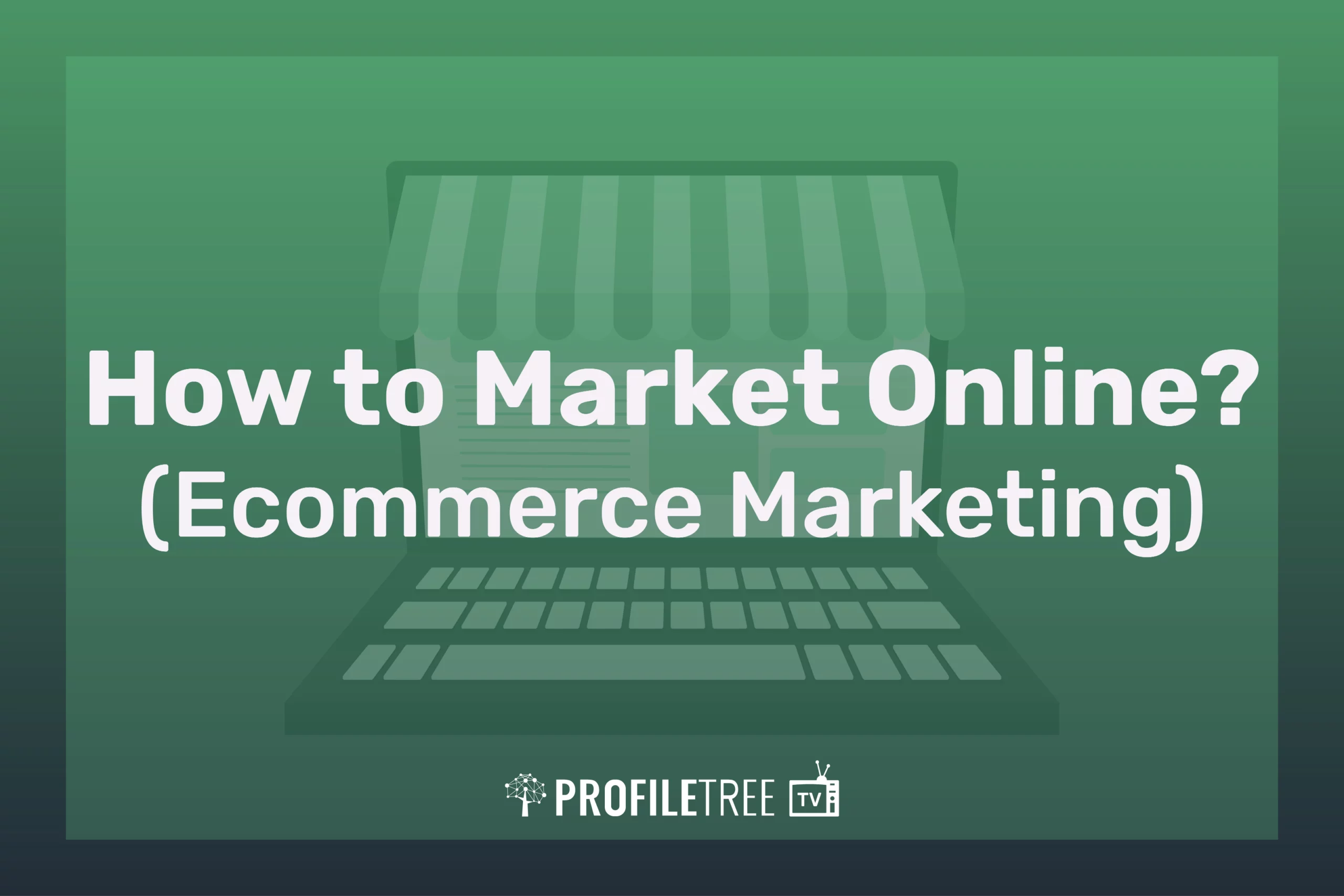 How to Market Online (Ecommerce Marketing)