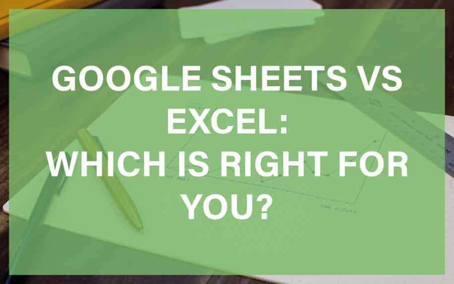 Google Sheets vs Excel: Which is Right For You