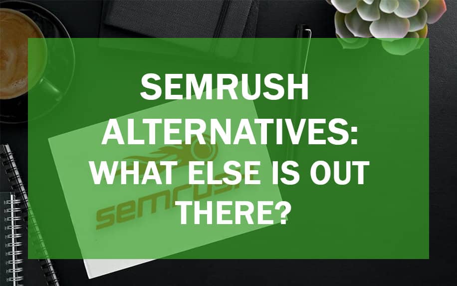 seo tool alternatives to SEMRush
