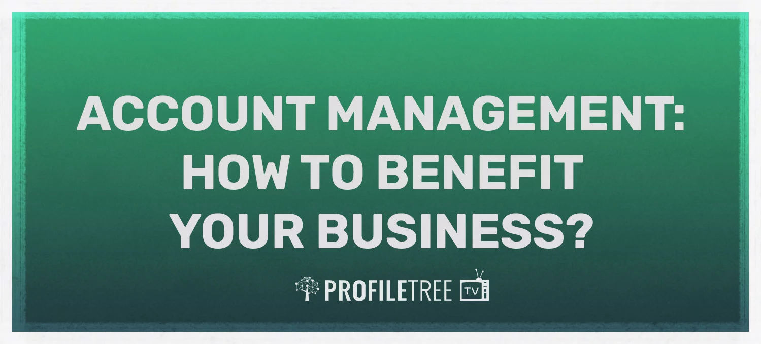 Account Management : How to Benefit Your Business?