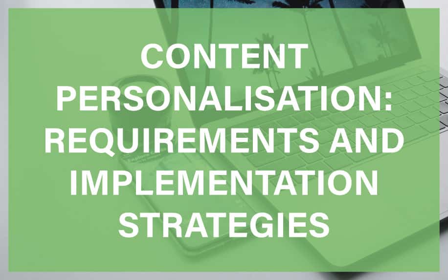 Content Personalisation: Requirements and Implementation Strategies