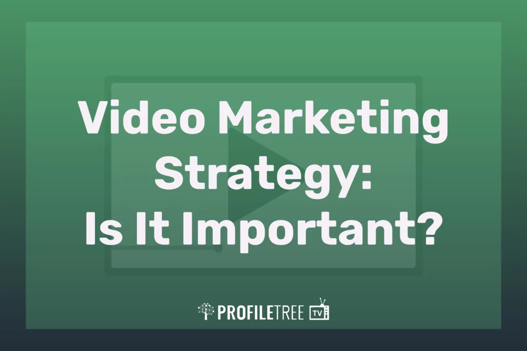 Video Marketing Strategy: Is It Important?