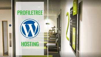 Why use ProfileTree WordPress Hosting