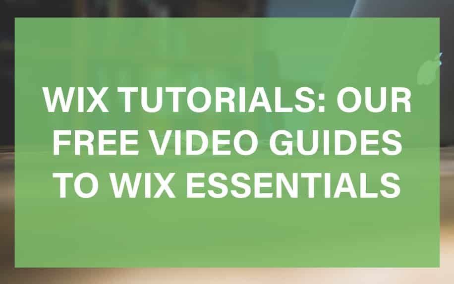 WIX Tutorials: Our FREE Video Guides to WIX Essentials