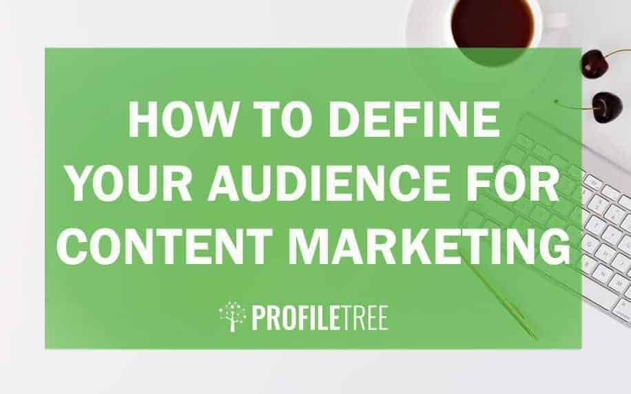 How to Define Your Audience for Content Marketing