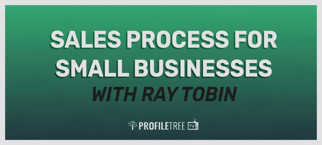 Sales Process for Small Businesses with Ray Tobin