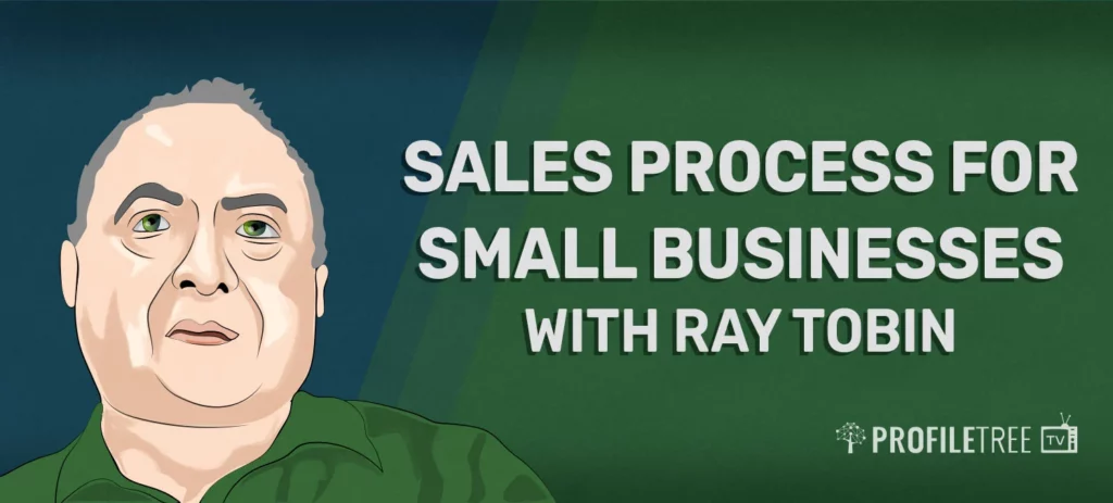 Sales Process for Small Businesses with Ray Tobin