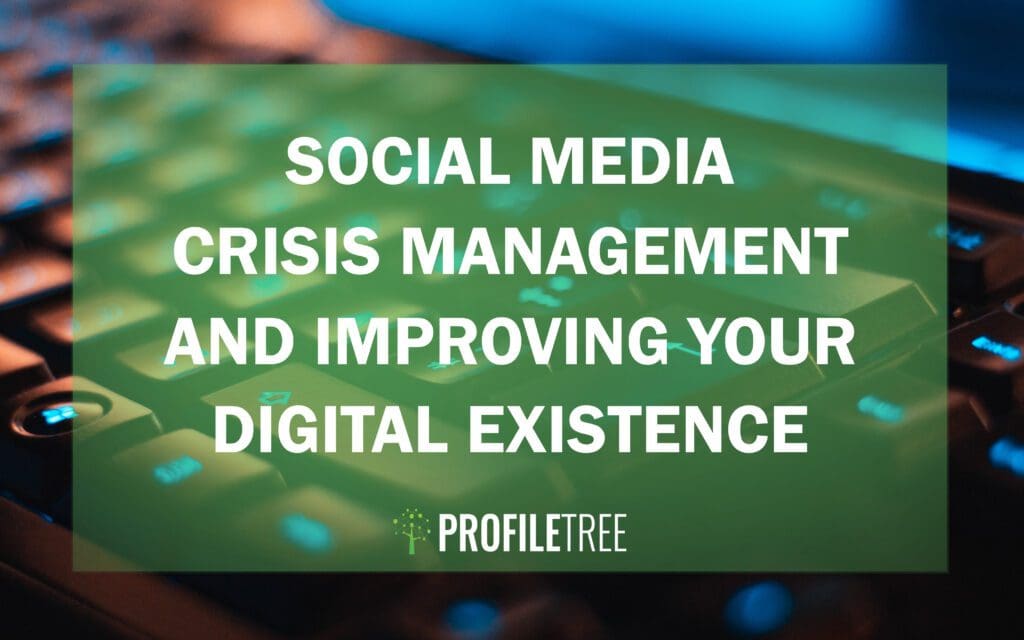 Social Media Crisis Management & Improving Your Digital Existence