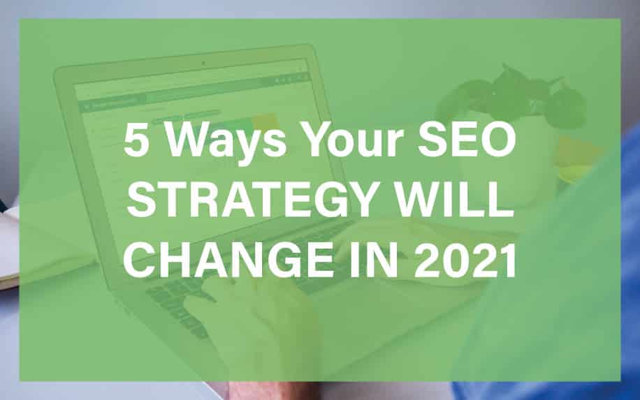 5 Ways Your SEO Strategy Will Change in 2021 | SEO Agency | ProfileTree