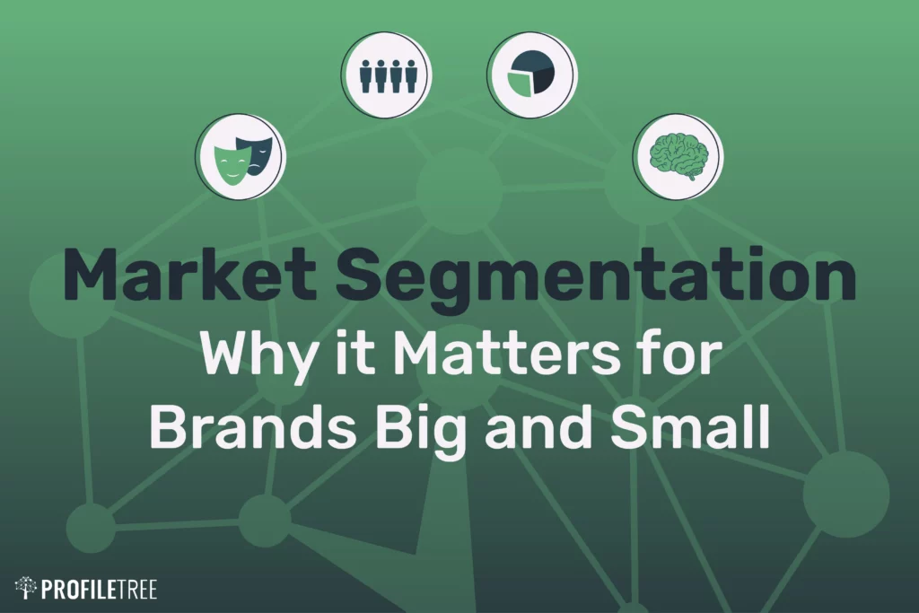 Market Segmentation – Why it Matters for Brands Big and Small
