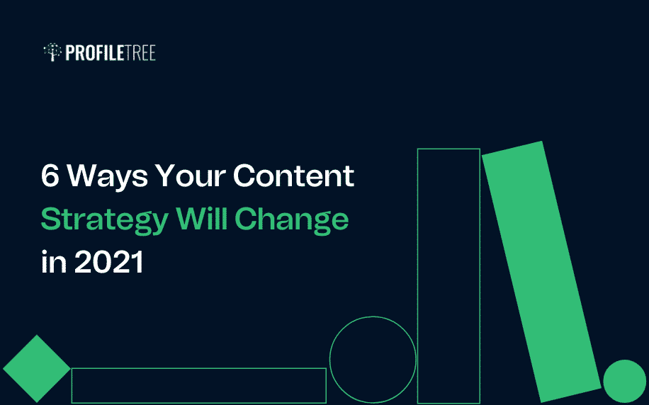 6 Ways Your Content Marketing Strategy Will Change 6 Ways Your Content Strategy Will Change in 2021