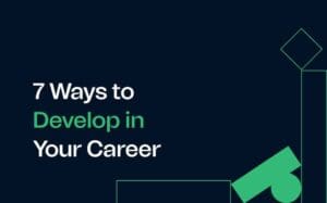 7 Ways to Develop in Your Career