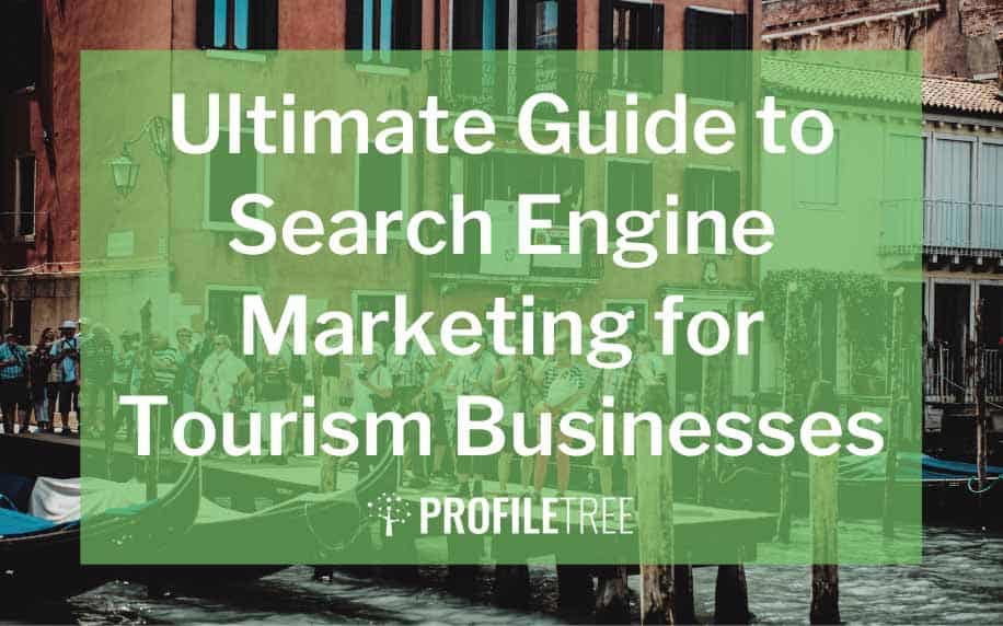 Ultimate Guide to Search Engine Marketing for Tourism Businesses